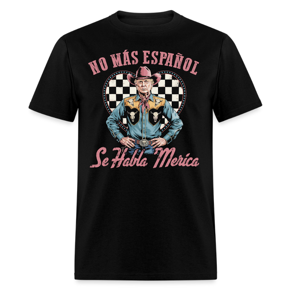 No Más Español Se Habla ‘Merica T Shirt - black