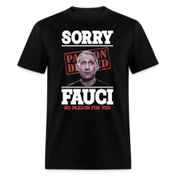 Sorry Fauci No Pardon for You T Shirt - black
