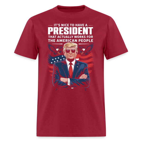 It's Nice To Have A President That Actually Works T Shirt - dark red