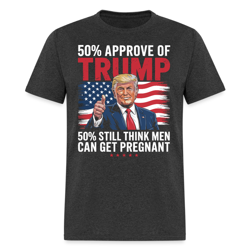 50% Approve Of Trump T Shirt - heather black