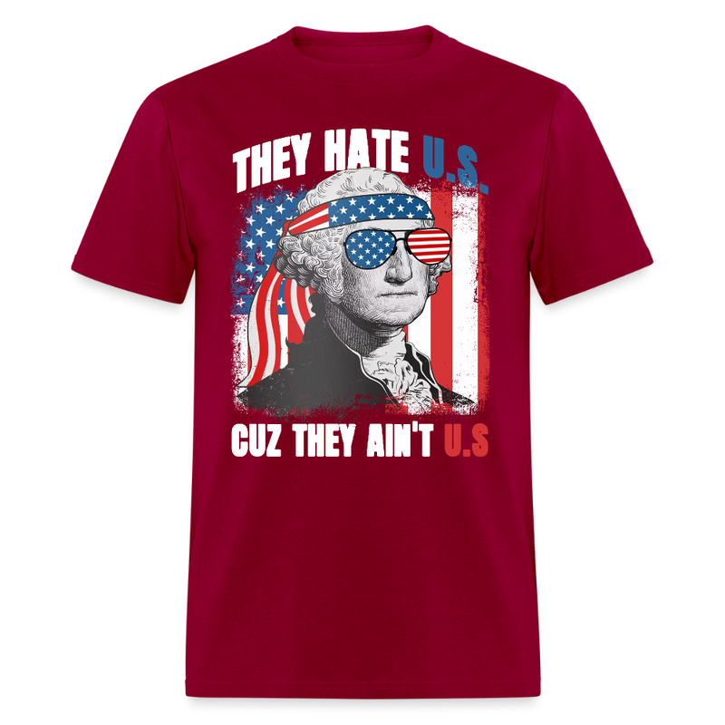 They Hate Us Cuz They Ain't Us George Washington T Shirt - dark red