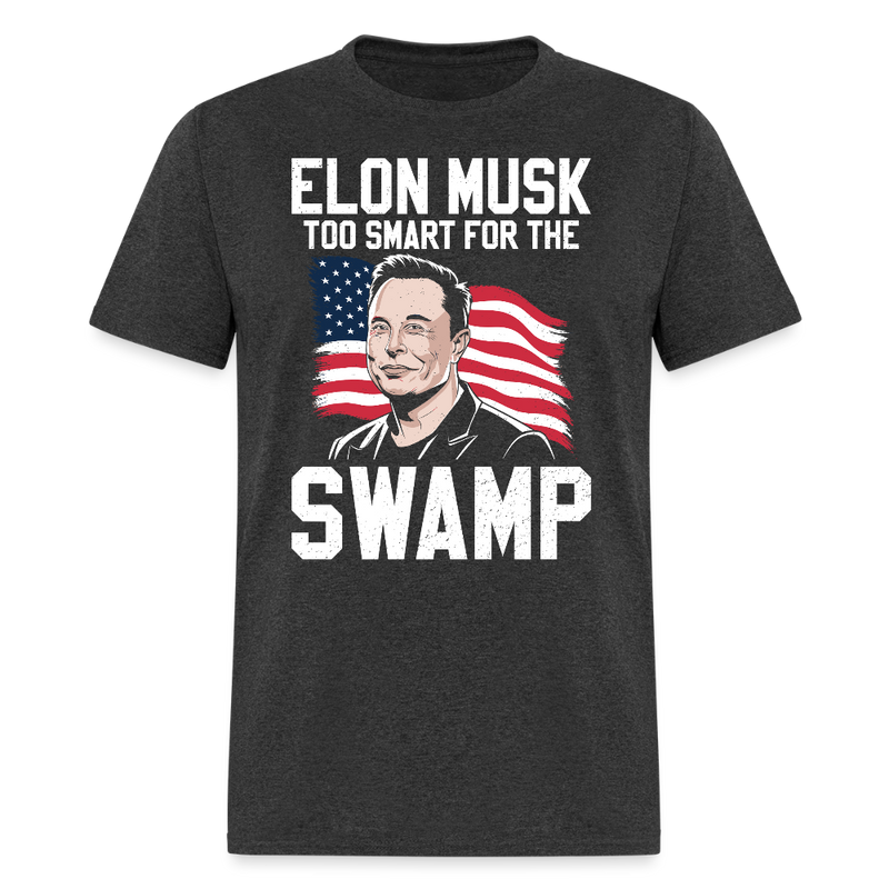 Elon Musk Too Smart for the Swamp T Shirt - heather black