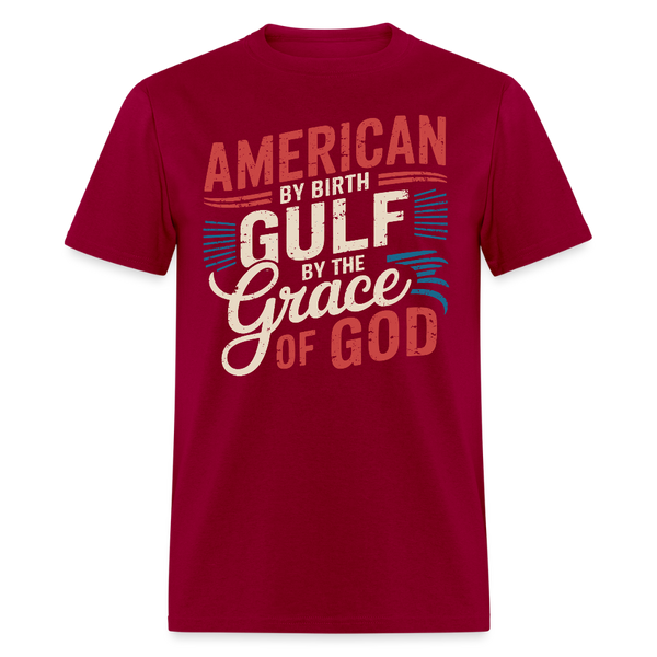 American by Birth Gulf by the Grace of God T Shirt - dark red