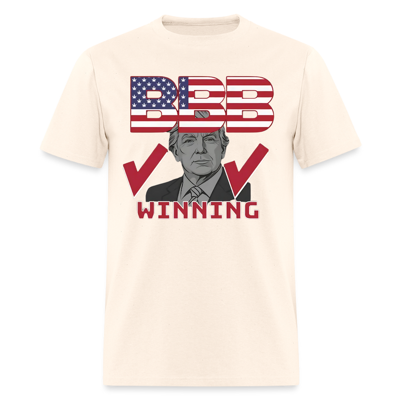 Trump BBB Big Beautiful Bill Winning T Shirt - natural