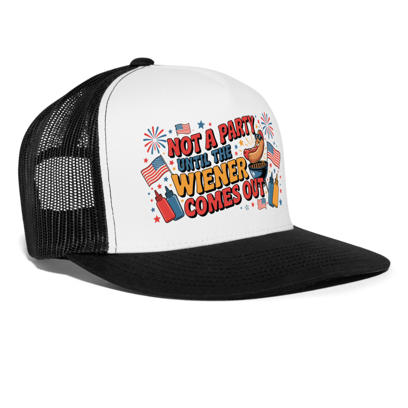 Not A Party Until The Wiener Comes Out Trucker Hat - white/black