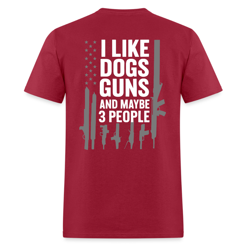 I Like Dogs Guns And Maybe 3 People T Shirt - 2 - dark red
