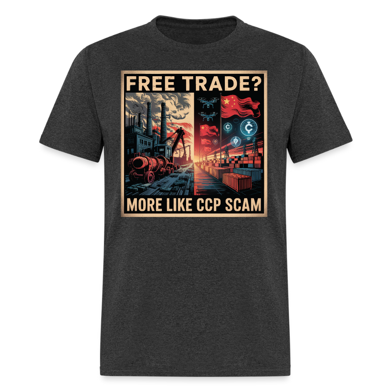 Free Trade More Like CCP Scam T Shirt - heather black