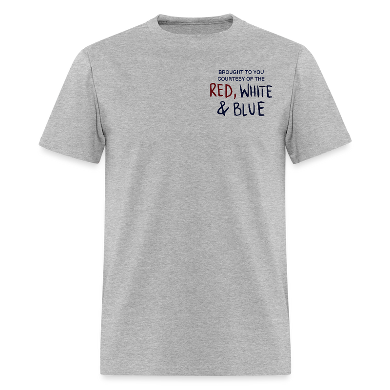 Brought To You Courtesy Of The Red, White & Blue T Shirt - heather gray