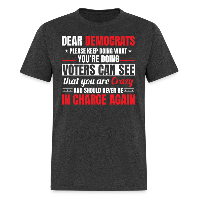 Dear Democrats Voters Can See T Shirt - heather black