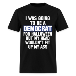 I Was Going To Be A Democrat For Halloween T Shirt - black
