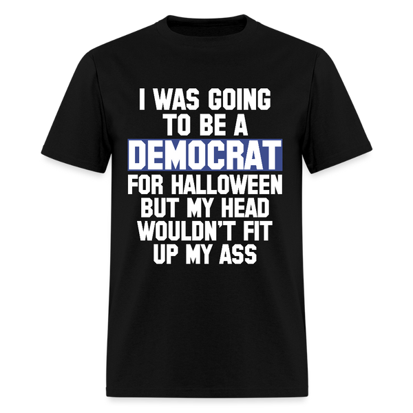 I Was Going To Be A Democrat For Halloween T Shirt - black