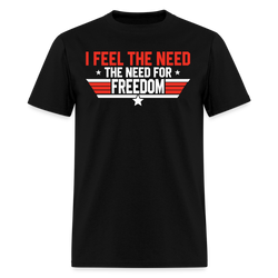 I Feel The Need The Need For Freedom T Shirt - black