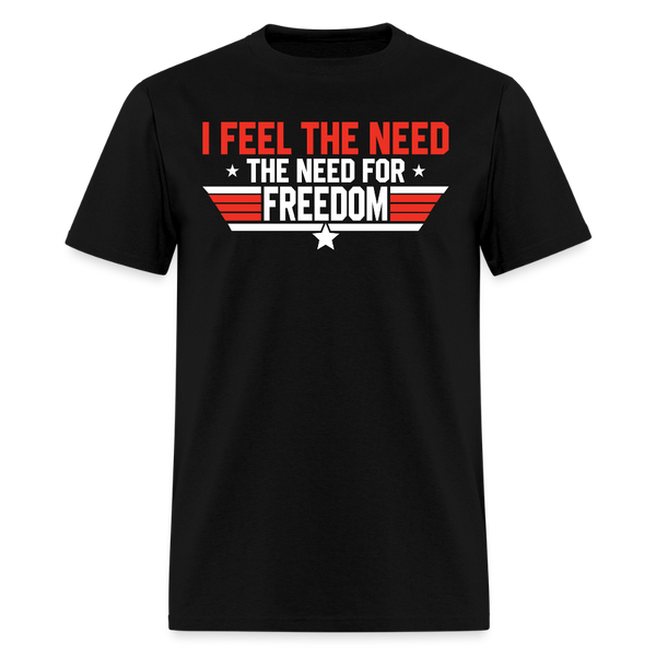 I Feel The Need The Need For Freedom T Shirt - black