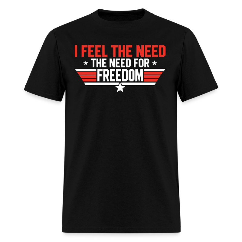 I Feel The Need The Need For Freedom T Shirt - black