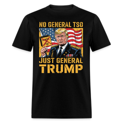 No General Tso, Just General Trump T Shirt - black