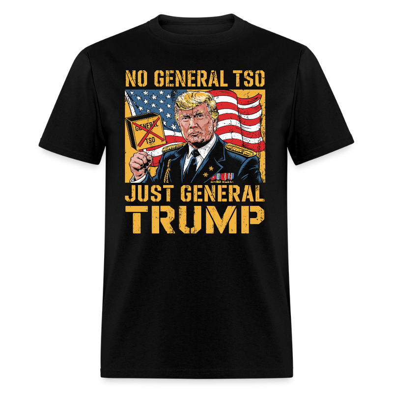 No General Tso, Just General Trump T Shirt - black