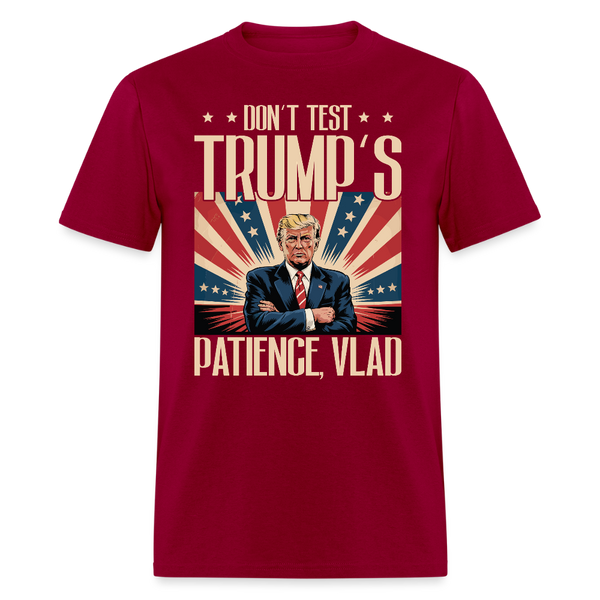 Don’t Test Trump’s Patience, Vlad T Shirt - dark red