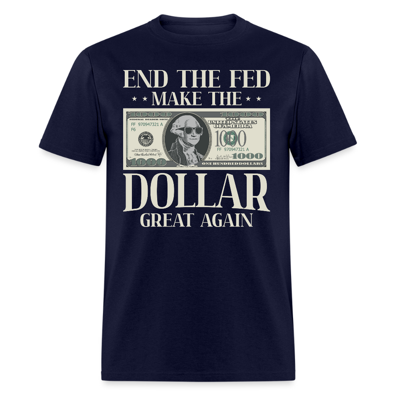 End The Fed Make The Dollar Great Again T Shirt - navy