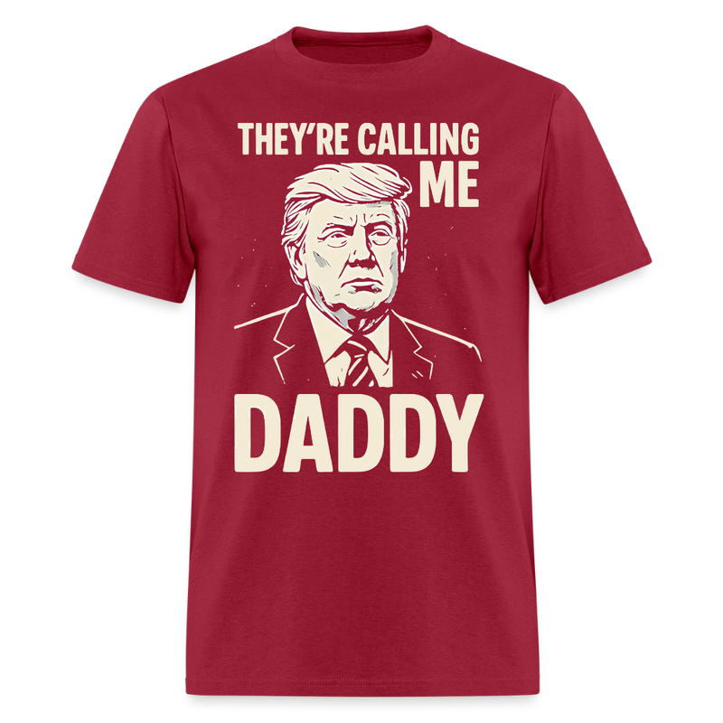 Trump They’re Calling Me Daddy T Shirt - dark red