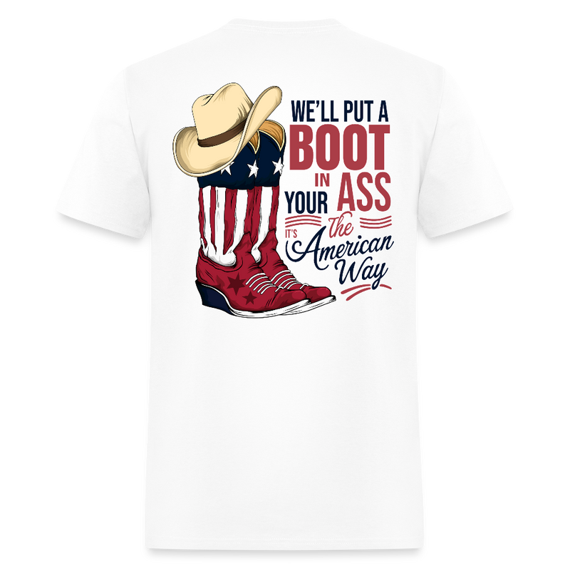 Brought To You Courtesy Of The Red, White & Blue We'll Put A Boot T Shirt - white