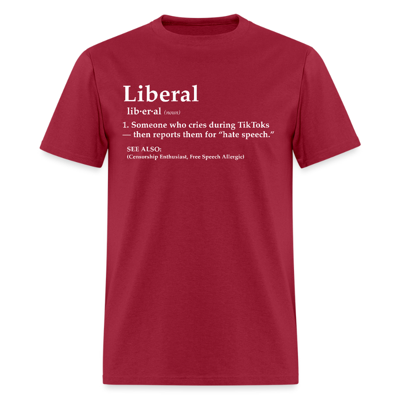 Liberal Someone Who Cries During TikToks T Shirt - dark red