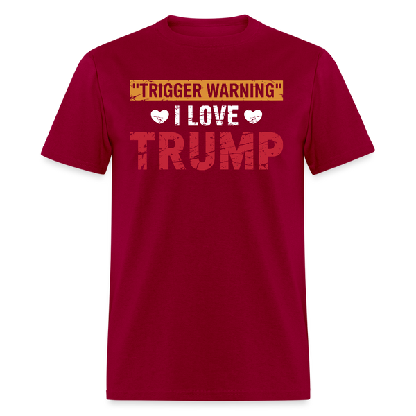 Trigger Warning I Love Trump T Shirt - dark red