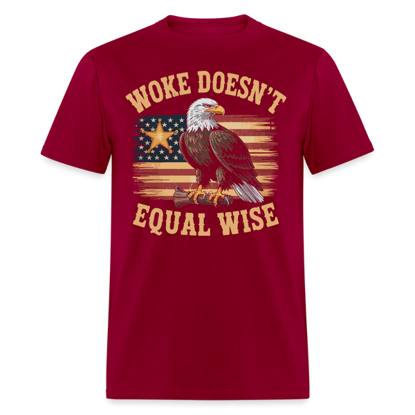 Woke Doesn’t Equal Wise T Shirt - dark red