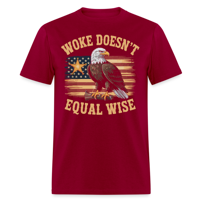 Woke Doesn’t Equal Wise T Shirt - dark red