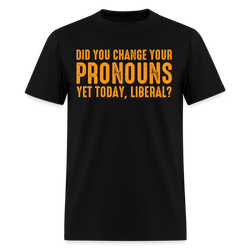 Did You Change Your Pronouns T Shirt - black