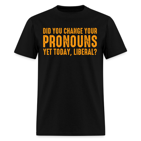 Did You Change Your Pronouns T Shirt - black