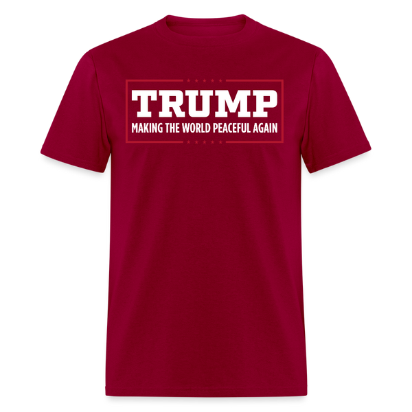 Trump Making The World Peaceful Again T Shirt - dark red