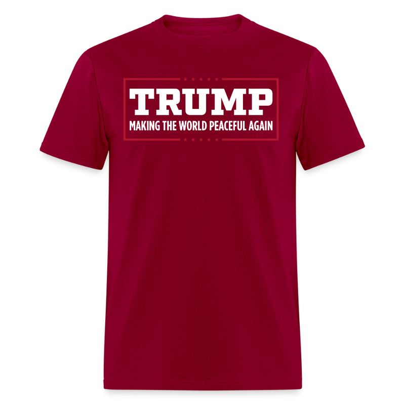 Trump Making The World Peaceful Again T Shirt - dark red