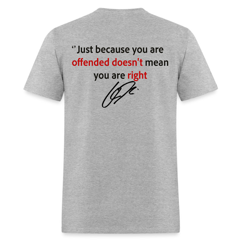 Charlie Kirk Just Because You Are Offended T Shirt - heather gray