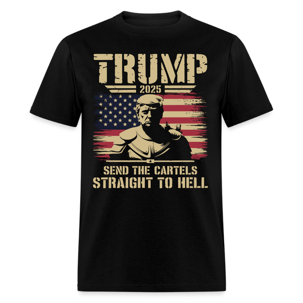 Trump 2025 Send the Cartels Straight to Hell T Shirt - black