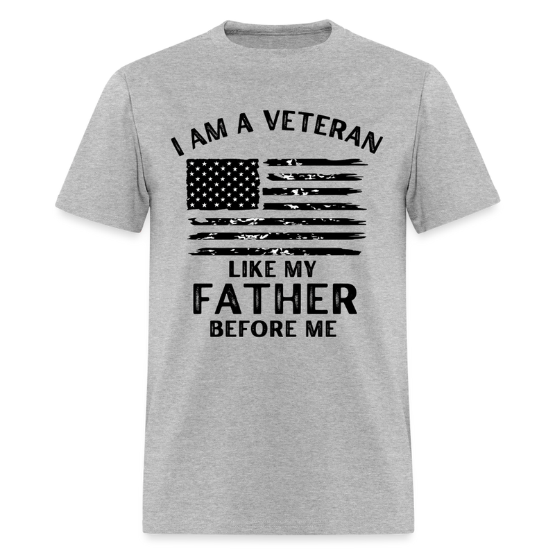 I Am a Veteran Like My Father Before Me T Shirt - heather gray