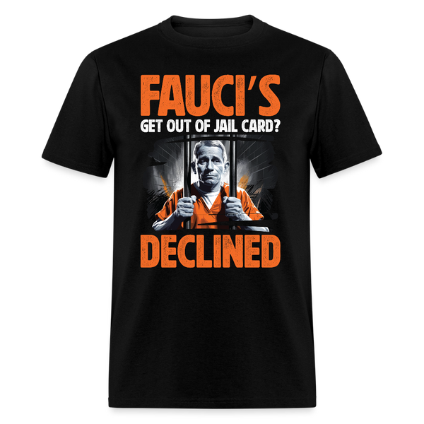 Fauci’s Get Out of Jail Card Declined T Shirt - black