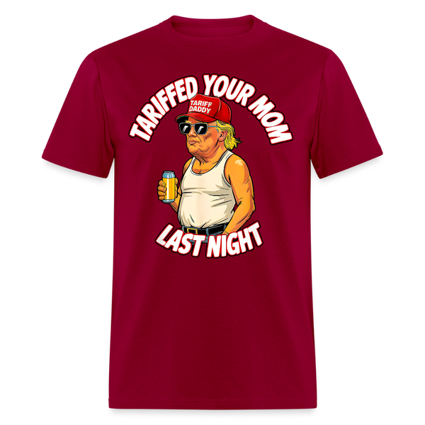 Tariffed Your Mom Last Night T Shirt - dark red