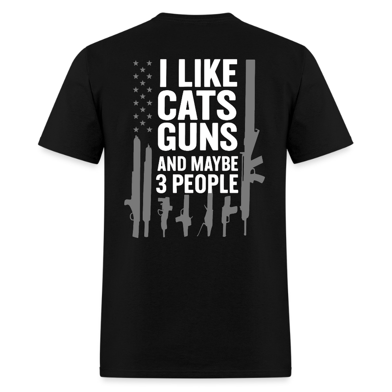I Like Cats Guns And Maybe 3 People T Shirt - black