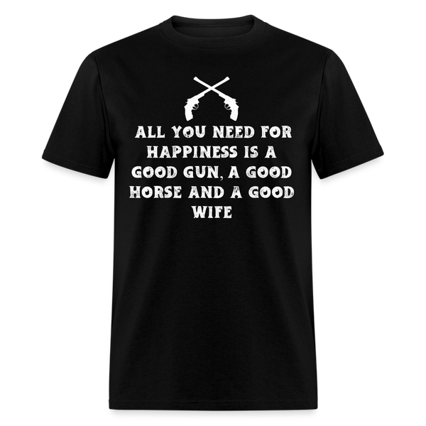 All You Need For Happiness Is A Good Gun T Shirt - black