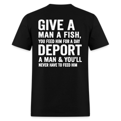 Give A Man A Fish You Feed Him For A Day T Shirt - black