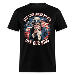 Keep Your Gender Politics Off Our Kids T Shirt - black
