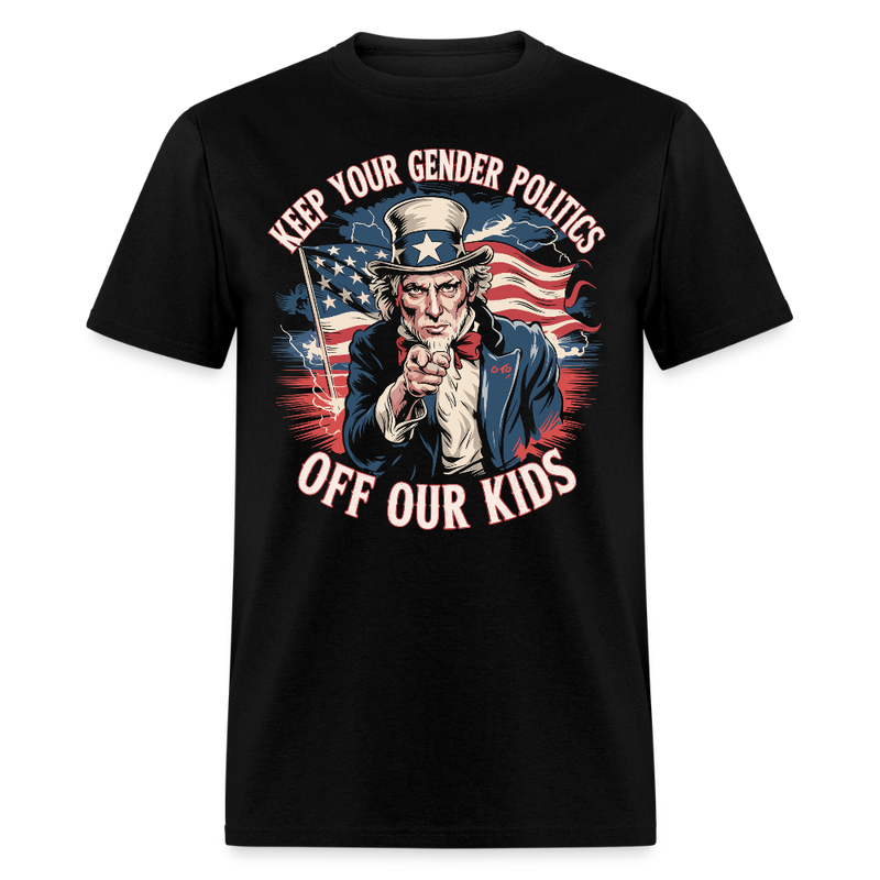 Keep Your Gender Politics Off Our Kids T Shirt - black