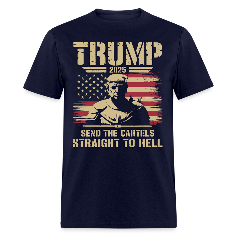 Trump 2025 Send the Cartels Straight to Hell T Shirt - navy