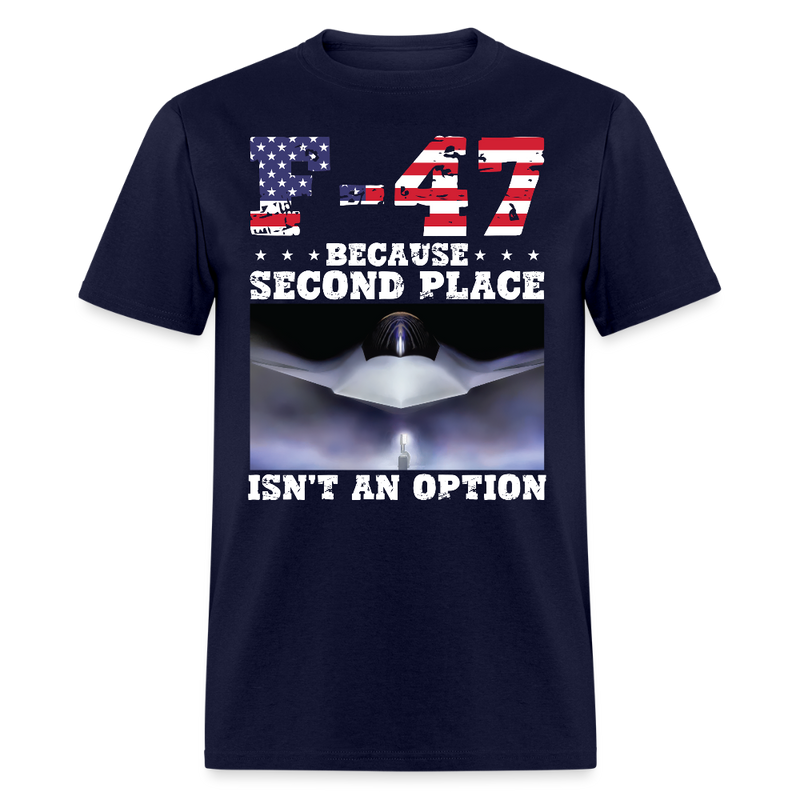 F-47 Because Second Place Isn’t an Option T Shirt - navy