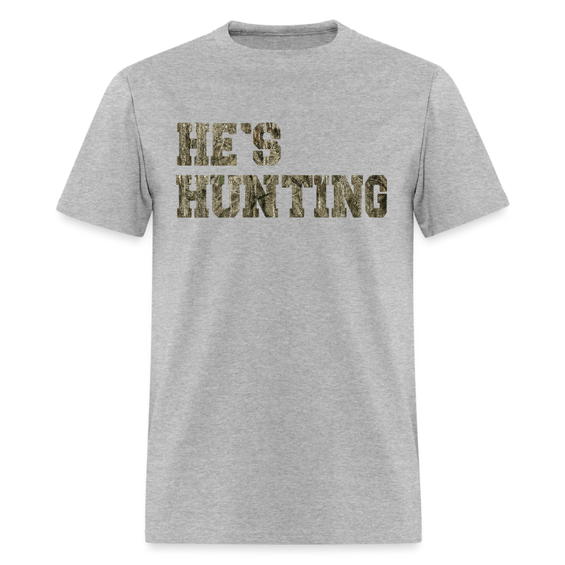 He's Hunting T Shirt - heather gray