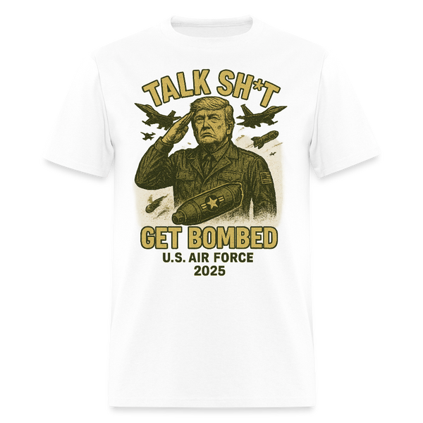 Talk Sh*t Get Bombed Trump T Shirt - white
