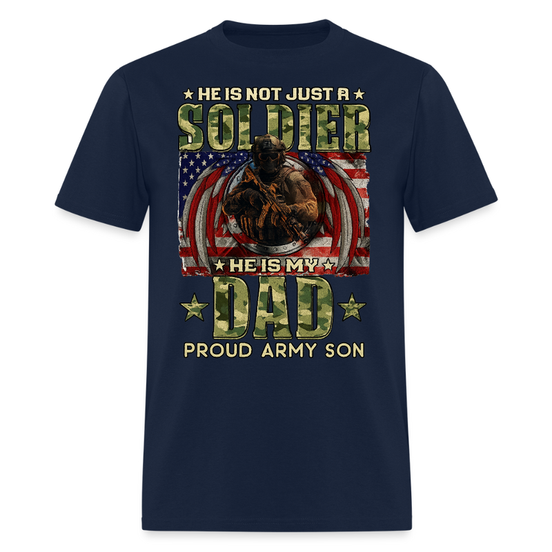 He is Not Just A Soldier He is My Dad Veteran T Shirt - navy