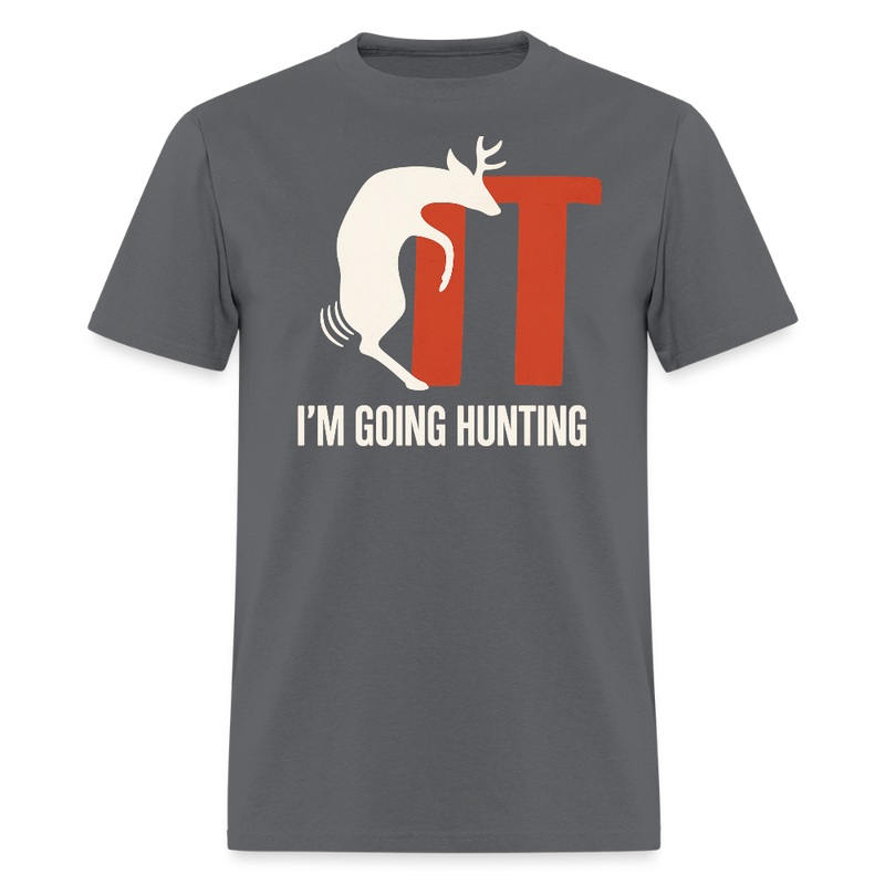 I'm Going Hunting T Shirt - charcoal