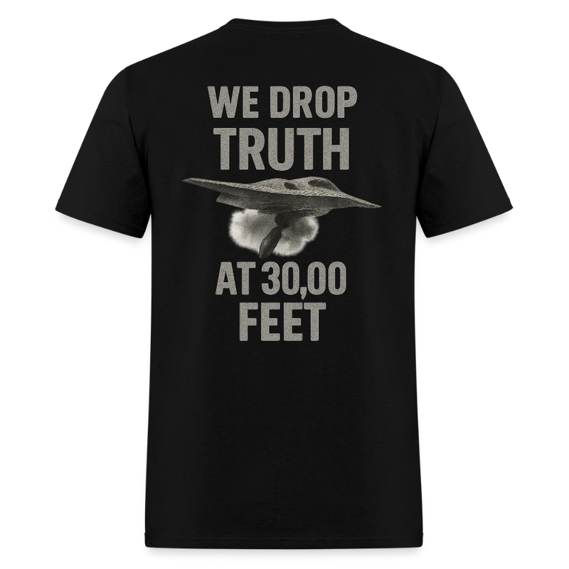 We Drop Truth at 30,000 Feet T Shirt - black