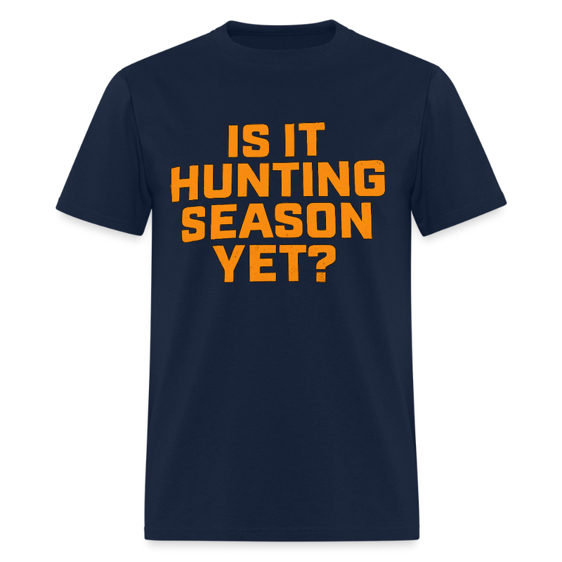 Is it Hunting Season Yet T Shirt - navy